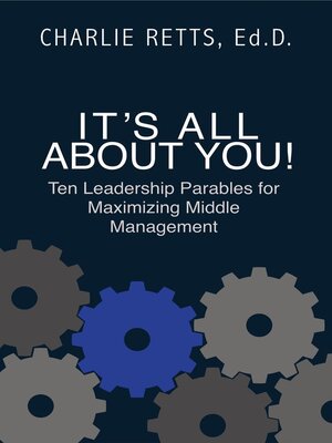 cover image of It's All About You! 10 Leadership Parables for Maximizing Middle Management